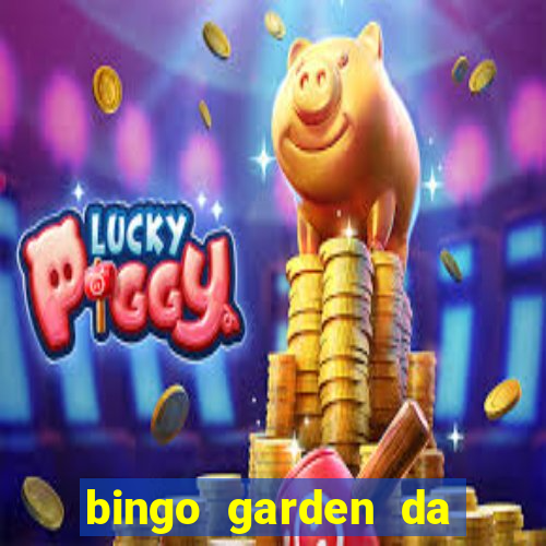 bingo garden da dinheiro mesmo