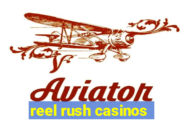 reel rush casinos