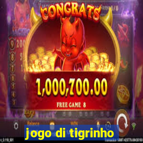 jogo di tigrinho