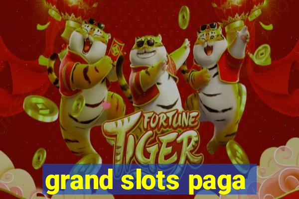 grand slots paga