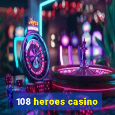 108 heroes casino