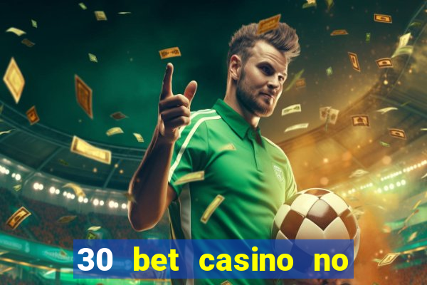 30 bet casino no deposit bonus