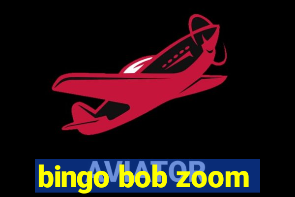 bingo bob zoom