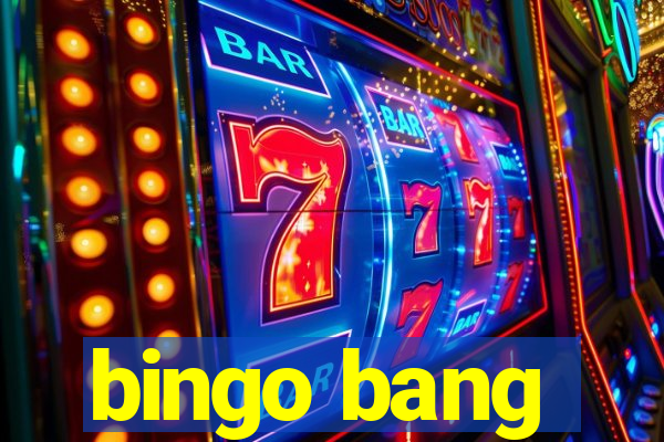 bingo bang