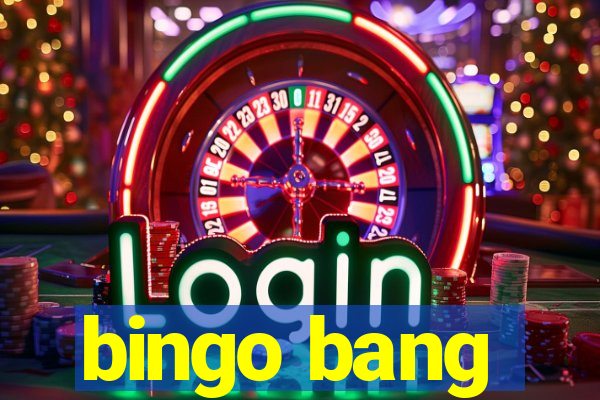 bingo bang