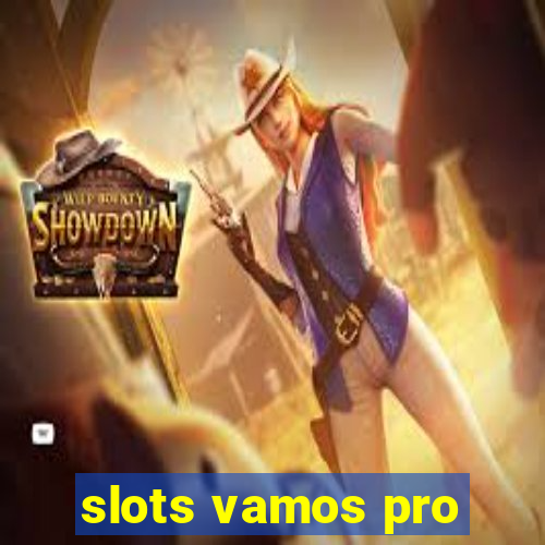 slots vamos pro