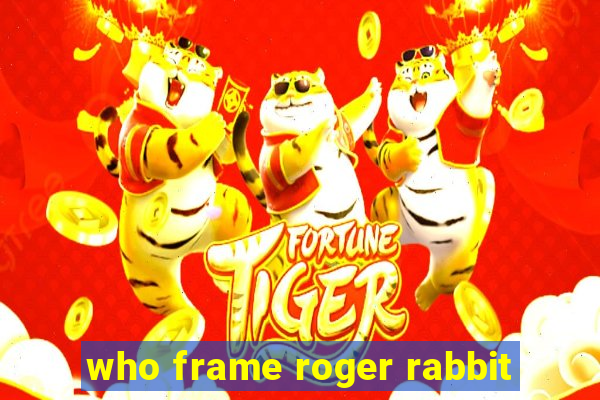 who frame roger rabbit