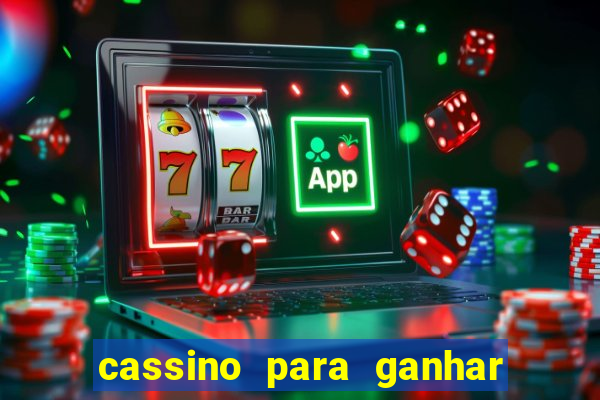 cassino para ganhar dinheiro de verdade gr谩tis