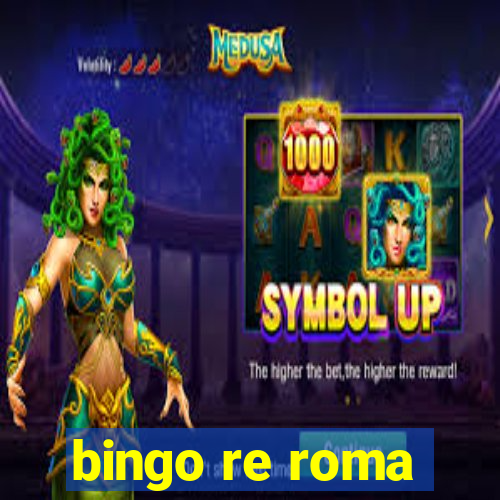 bingo re roma