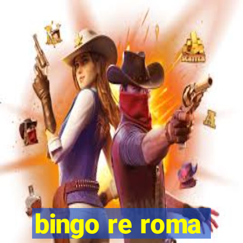 bingo re roma