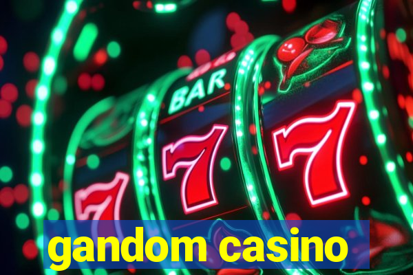 gandom casino