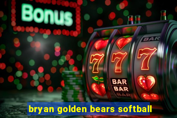 bryan golden bears softball