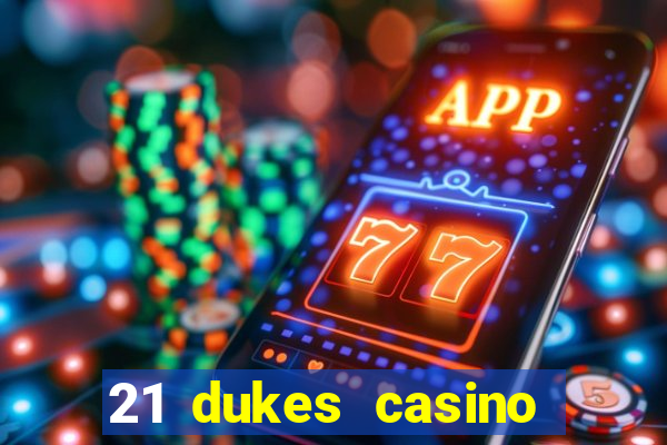 21 dukes casino sign up