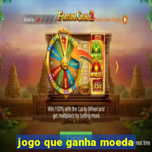 jogo que ganha moeda