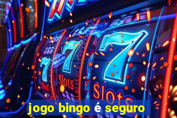 jogo bingo é seguro