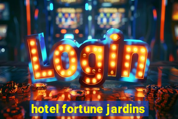 hotel fortune jardins