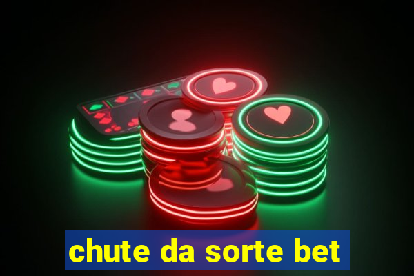 chute da sorte bet