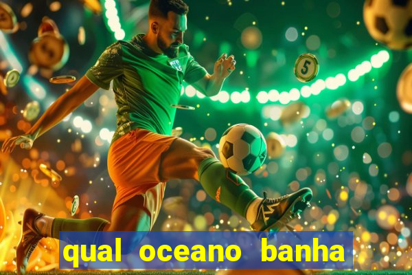 qual oceano banha o brasil