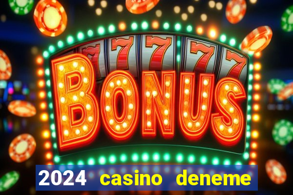 2024 casino deneme bonusu veren siteler