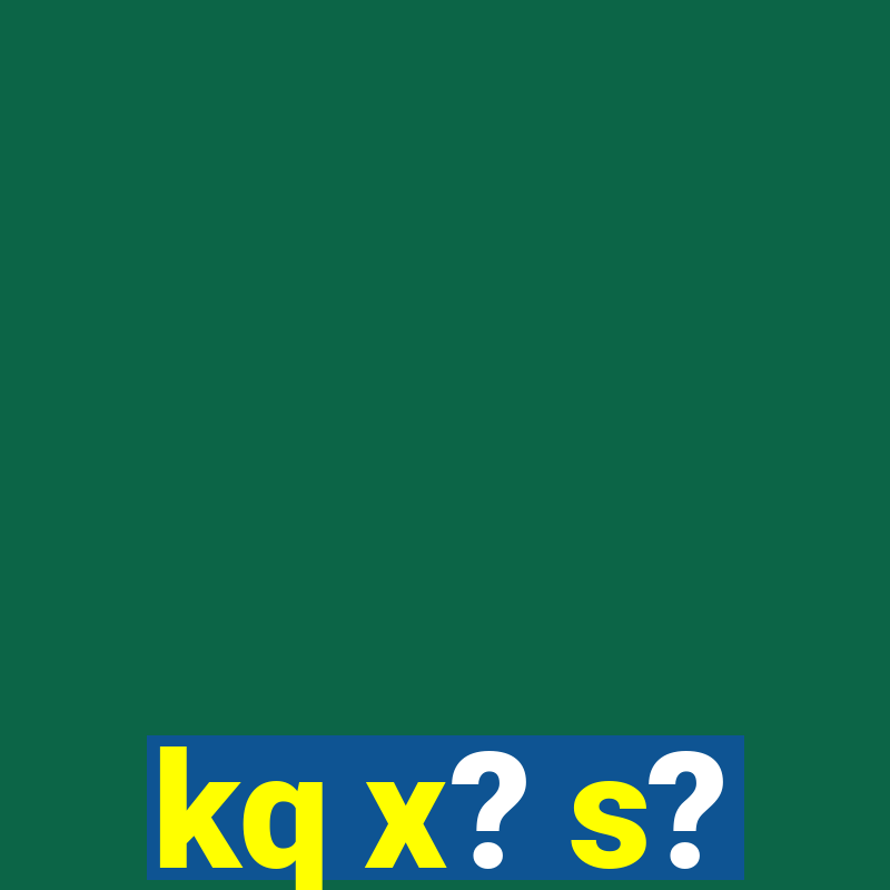 kq x? s?