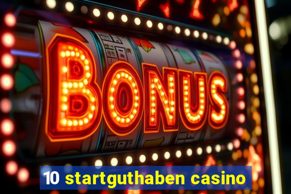 10 startguthaben casino