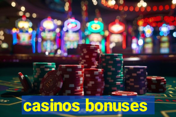 casinos bonuses