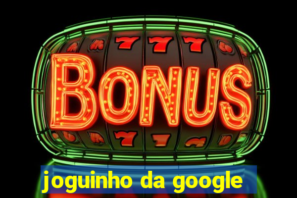 joguinho da google