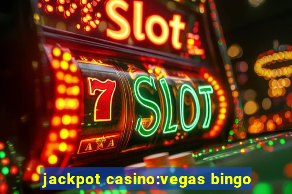 jackpot casino:vegas bingo