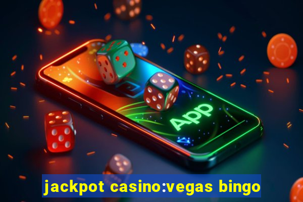 jackpot casino:vegas bingo