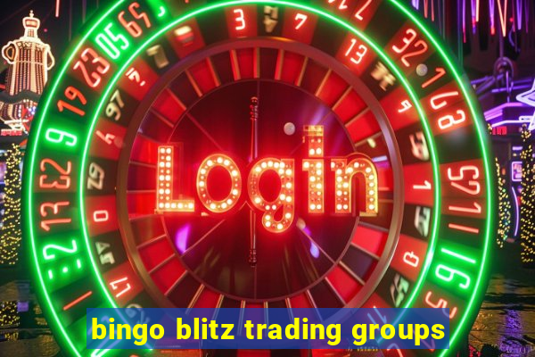 bingo blitz trading groups