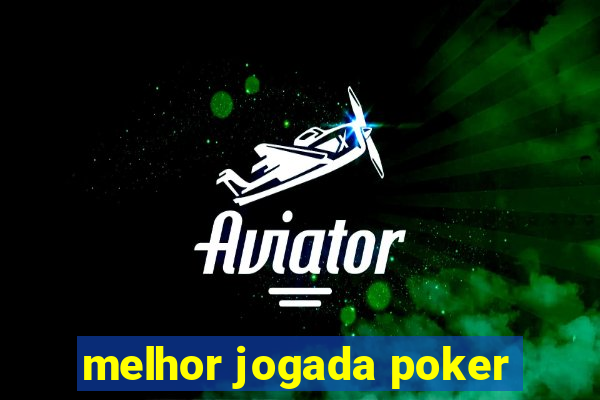 melhor jogada poker