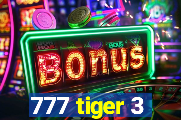 777 tiger 3