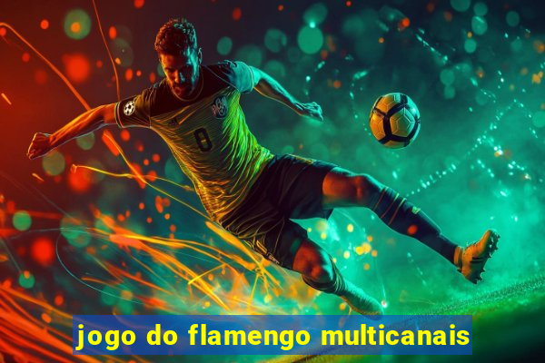 jogo do flamengo multicanais