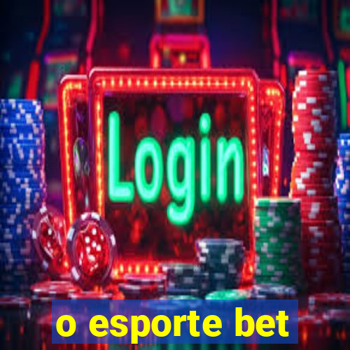 o esporte bet