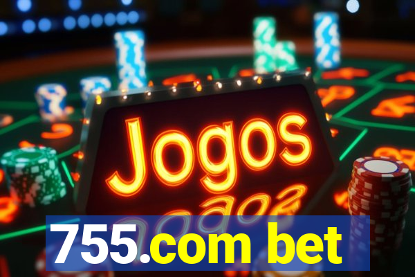 755.com bet