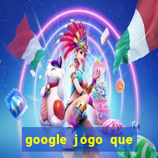 google jogo que ganha dinheiro de verdade