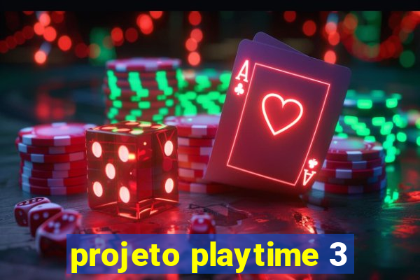 projeto playtime 3