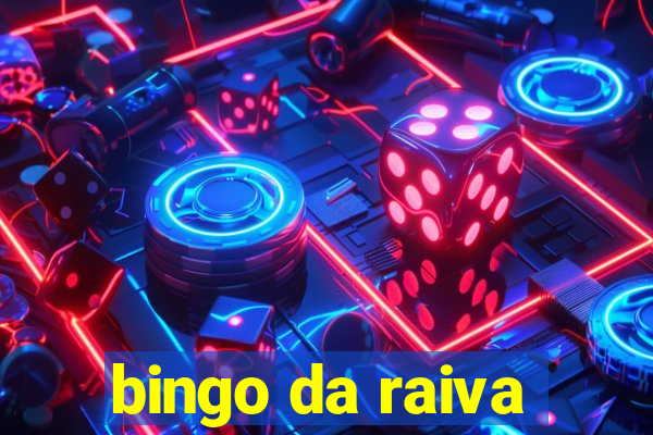 bingo da raiva