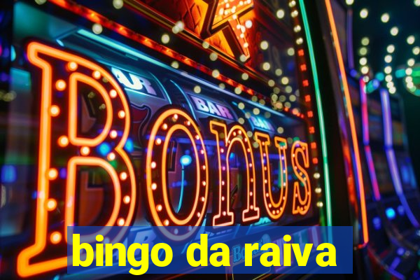 bingo da raiva