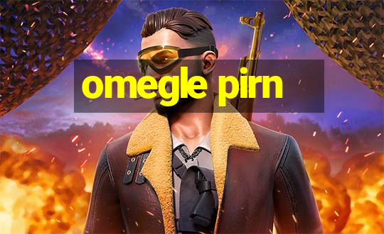 omegle pirn