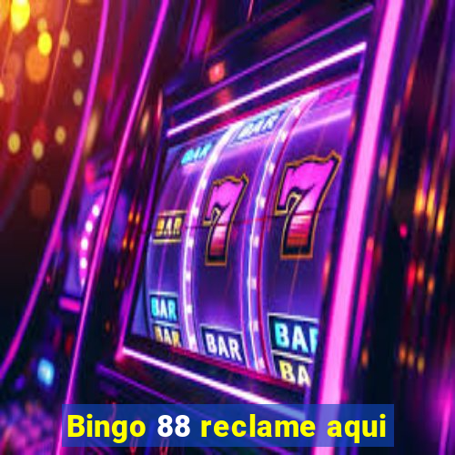 Bingo 88 reclame aqui