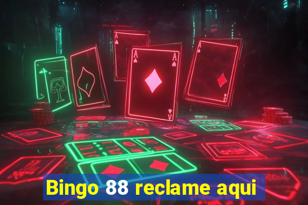 Bingo 88 reclame aqui