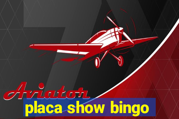 placa show bingo