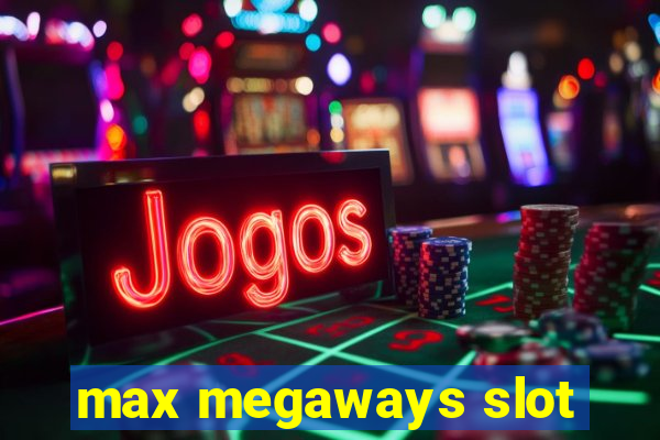 max megaways slot