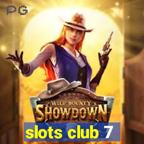 slots club 7