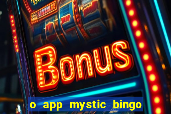 o app mystic bingo voyage é confiável