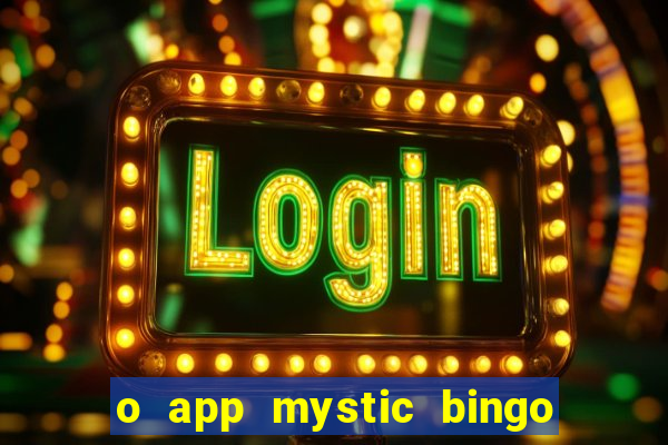 o app mystic bingo voyage é confiável