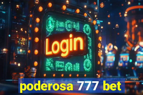 poderosa 777 bet