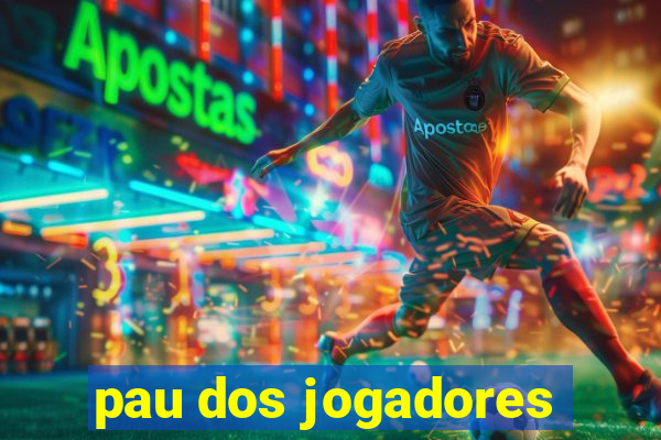 pau dos jogadores