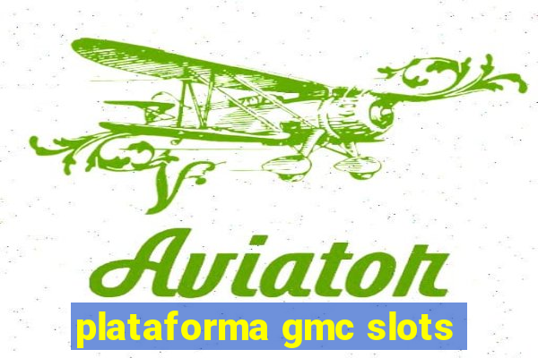 plataforma gmc slots